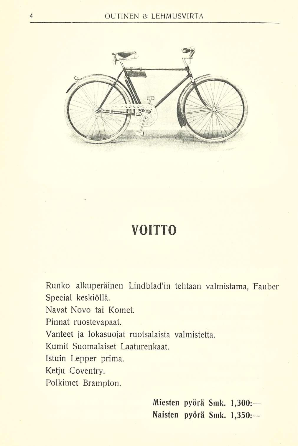 VOITTO Runko alkuperäinen Lindbladin tehtaan valmistama, Fauber Special keskiöllä. Navat Novo tai Komet. Pinnat ruostevapaat.