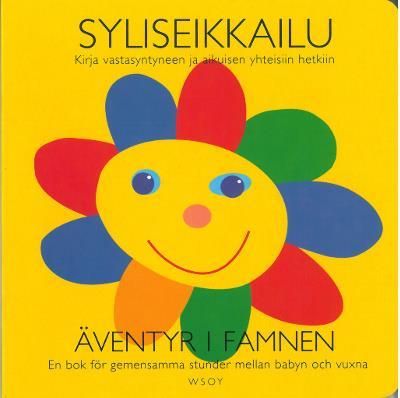 Kirjan tekstit ovat sekä suomeksi että ruotsiksi. PENNA, Osmo Syliseikkailu. Kirja vastasyntyneen ja aikuisen yhteisiin hetkiin Äventyr i famnen.