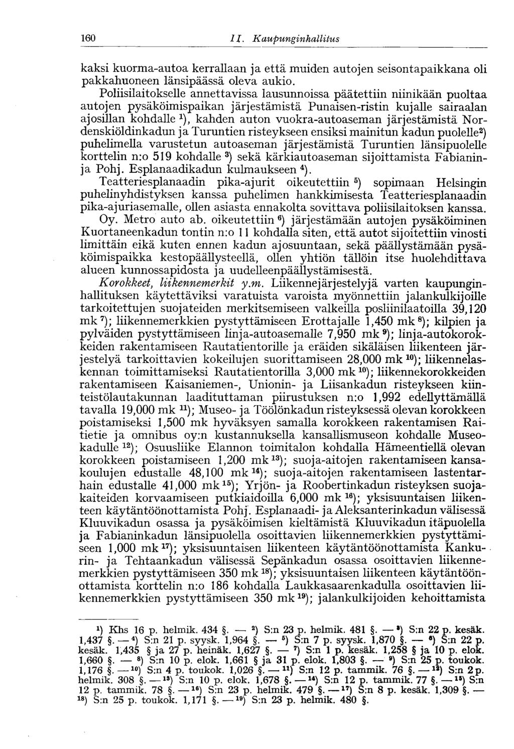 160 11. Kaupungin hallitus kaksi kuorma-autoa kerrallaan ja että muiden autojen seisontapaikkana oli pakkahuoneen länsipäässä oleva aukio.