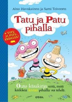 Havukainen, Aino: Tatu ja Patu pihalla 79.8 Mitä kaikkea pihalla voi oikein tehdä?