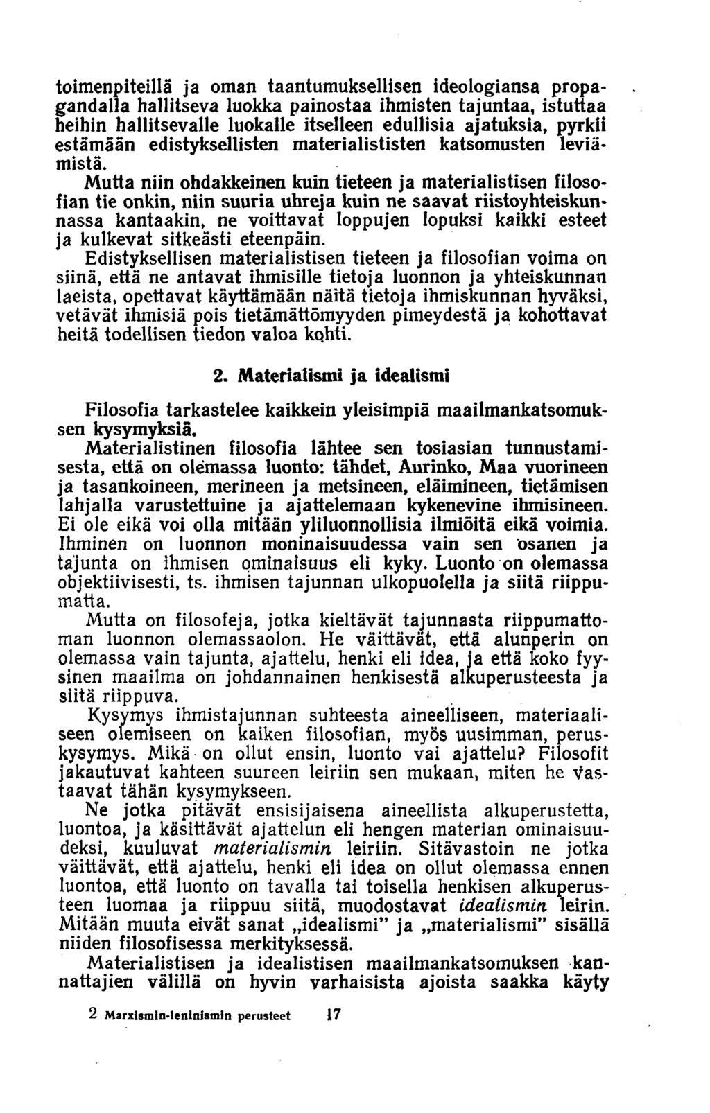 toimenpiteillä ja oman taantumuksellisen ideologiansa propagandalla hallitseva luokka painostaa ihmisten tajuntaa, istuttaa heihin hallitsevalle luokalle itselleen edullisia ajatuksia, pyrkii