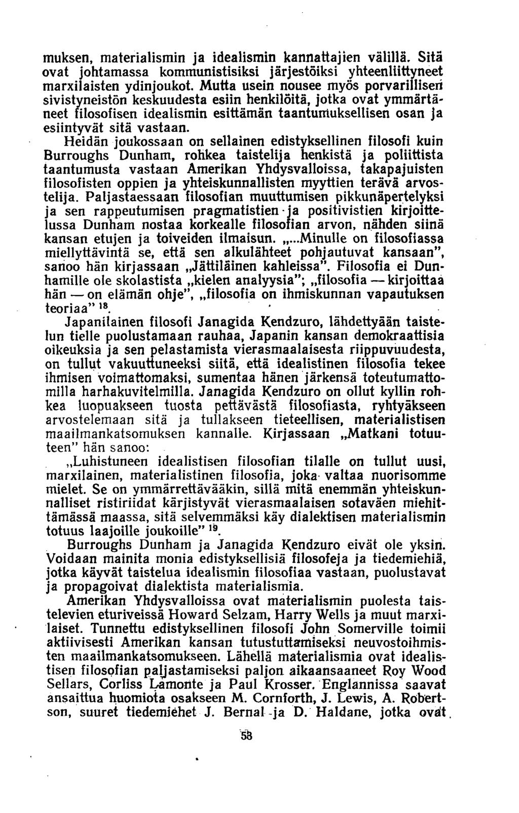 muksen, materialismin ja idealismin kannattajien välillä. Sitä ovat johtamassa kommunistisiksi järjestöiksi yhteenliittyneet marxilaisten ydinjoukot.