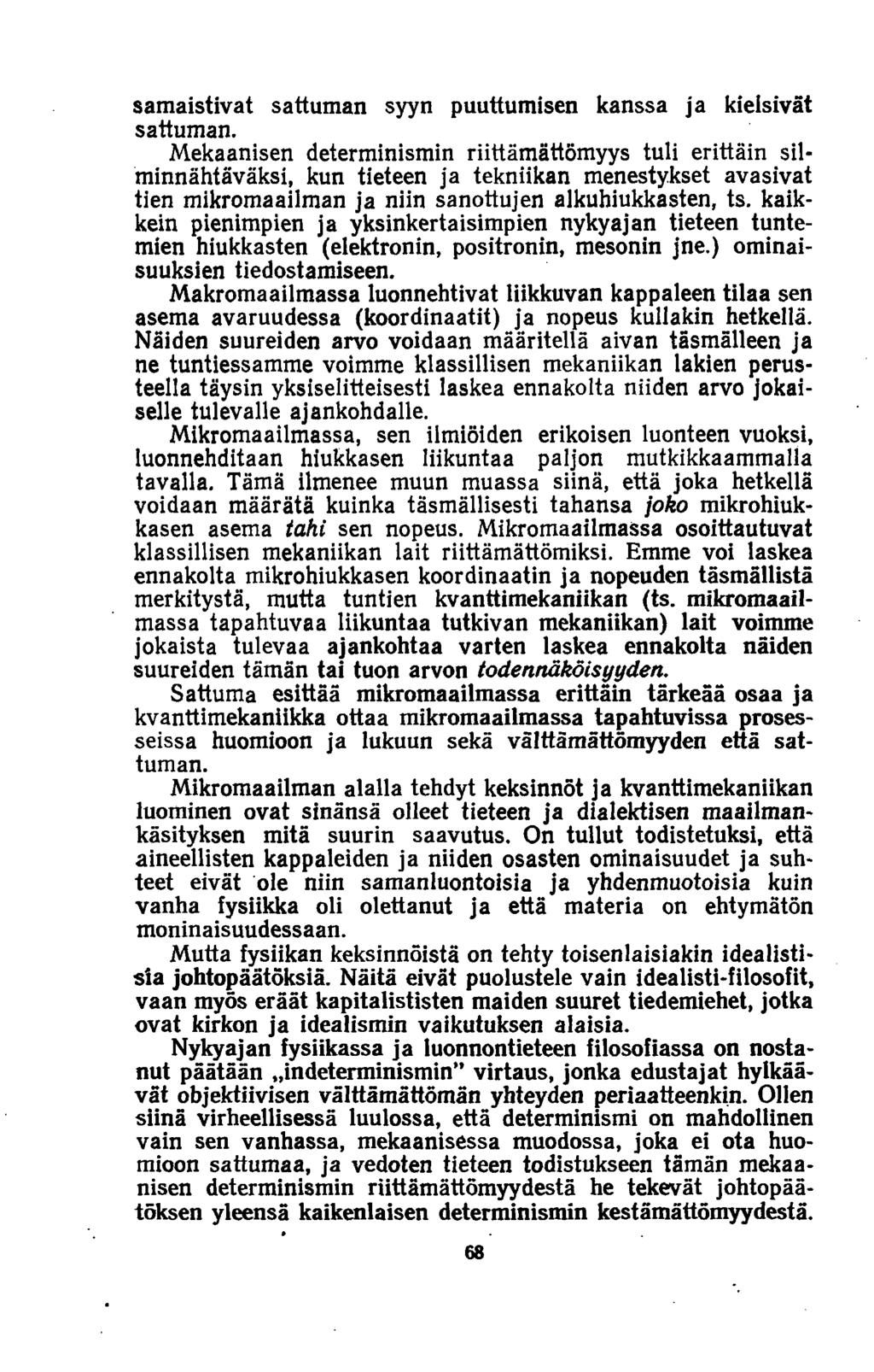 samaistivat sattuman syyn puuttumisen kanssa ja kielsivät sattuman.