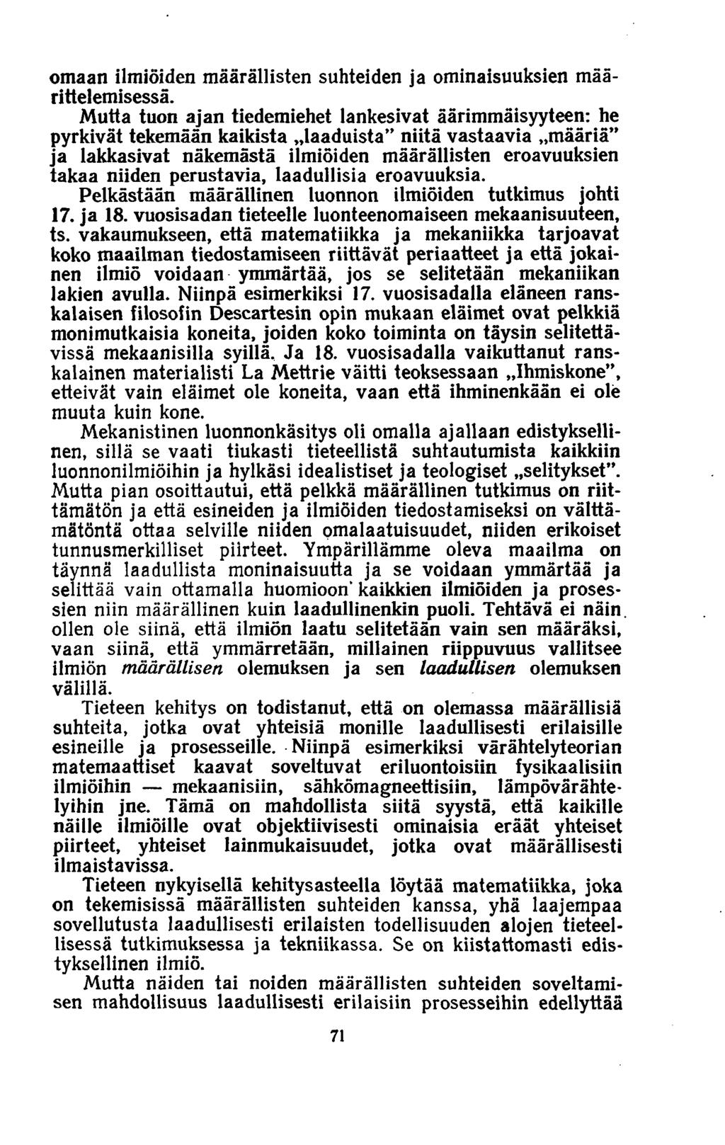 omaan ilmiöiden määrällisten suhteiden ja ominaisuuksien määrittelemisessä.