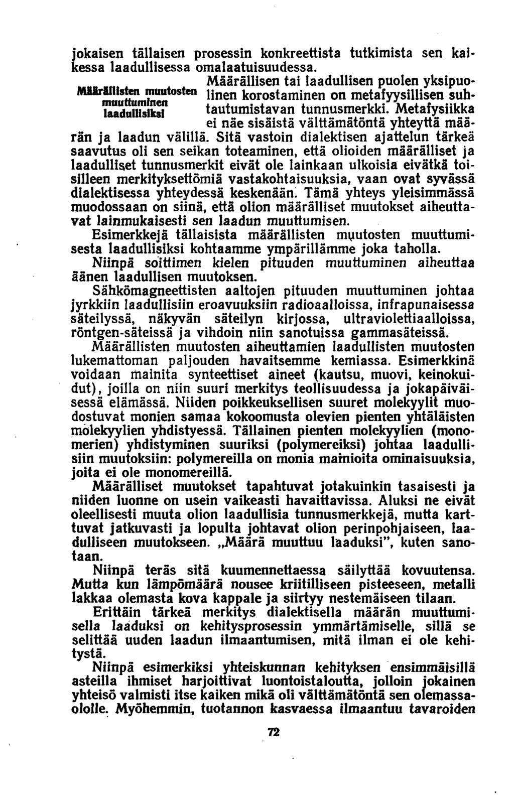 jokaisen tällaisen prosessin konkreettista tutkimista sen kaikessa laadullisessa omalaatuisuudessa.