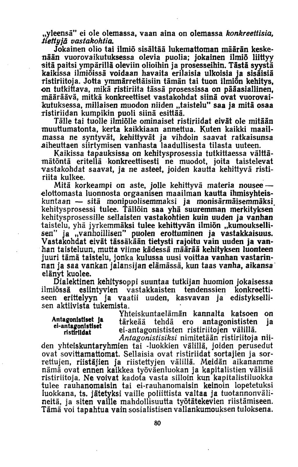 «yleensä ei ole olemassa, vaan aina on olemassa konkreettisia, tiettyjä vastakohtia.