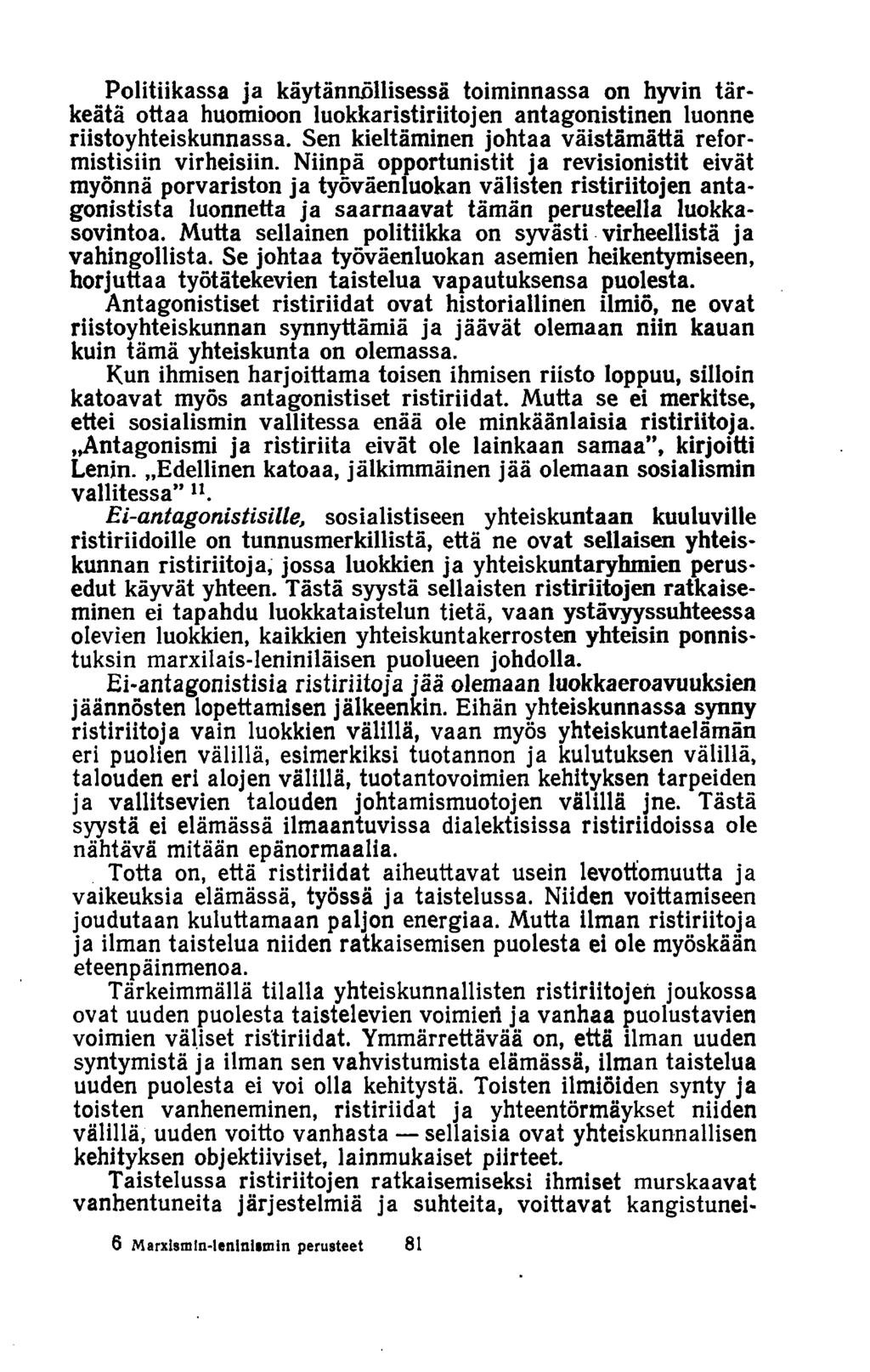 Politiikassa ja käytännöllisessä toiminnassa on hyvin tä r keätä ottaa huomioon luokkaristiriitojen antagonistinen luonne riistoyhteiskunnassa.