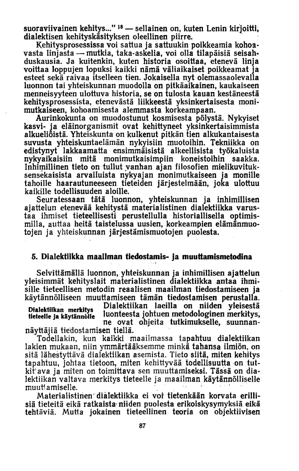 suoraviivainen kehitys... 18 sellainen on, kuten Lenin kirjoitti, dialektisen kehityskäsityksen oleellinen piirre.
