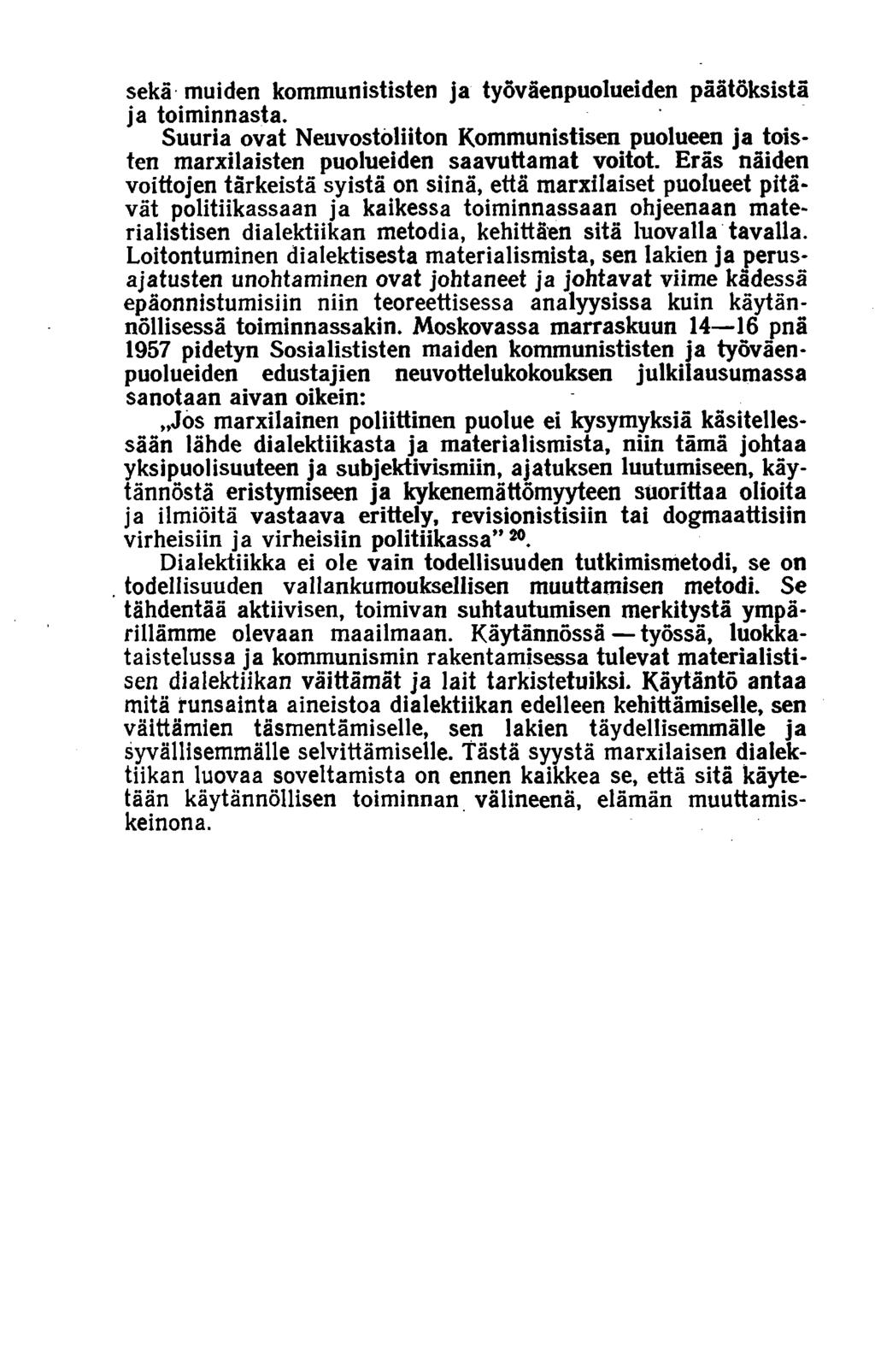 sekä muiden kommunististen ja työväenpuolueiden päätöksistä ja toiminnasta. Suuria ovat Neuvostoliiton Kommunistisen puolueen ja toisten marxilaisten puolueiden saavuttamat voitot.