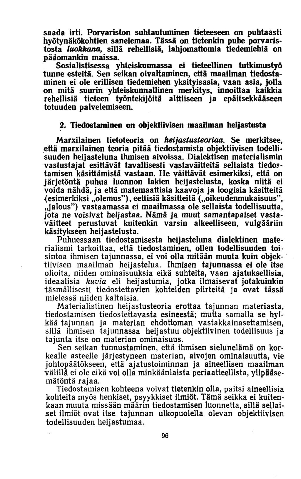 saada irti. Porvariston suhtautuminen tieteeseen on puhtaasti hyötynäkökohtien sanelemaa.