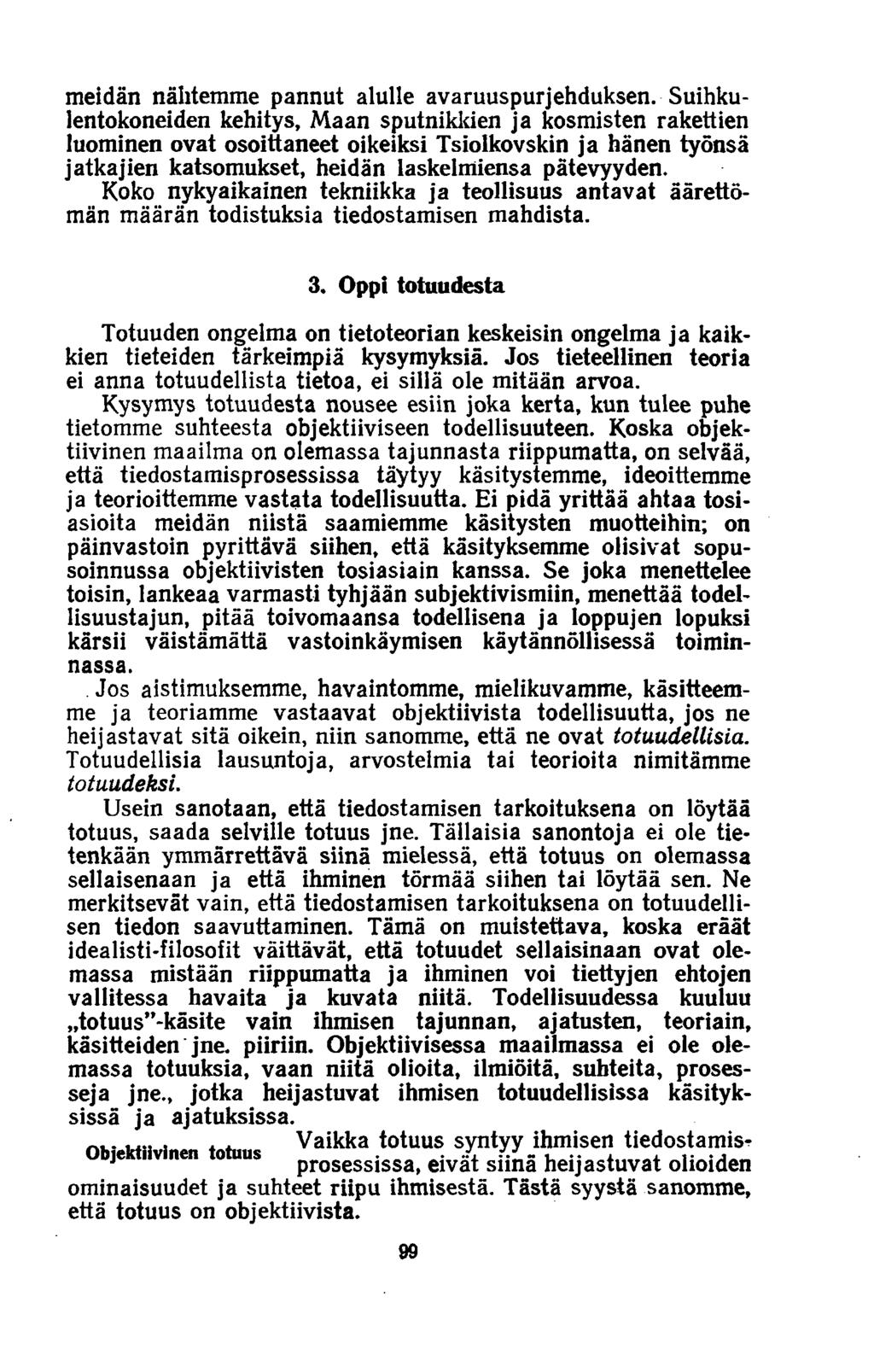meidän nähtemme pannut alulle avaruuspurjehduksen.