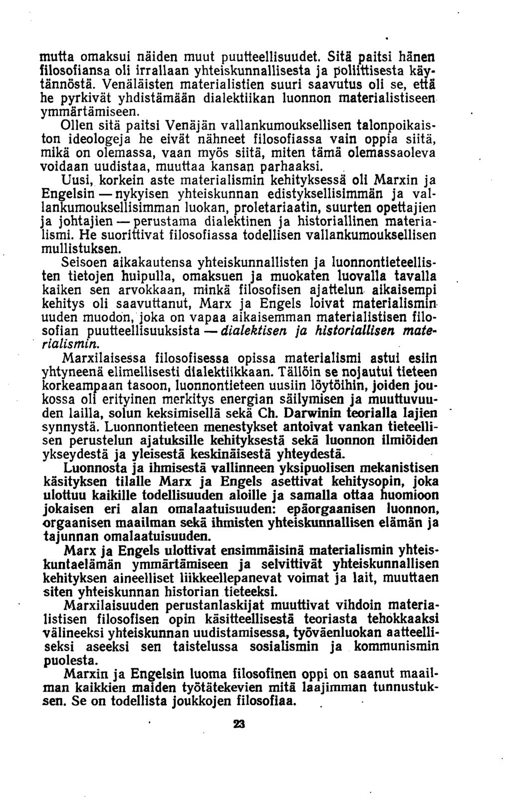 mutta omaksui näiden muut puutteellisuudet. Sitä paitsi hänen filosofiansa oli irrallaan yhteiskunnallisesta ja poliittisesta käytännöstä.