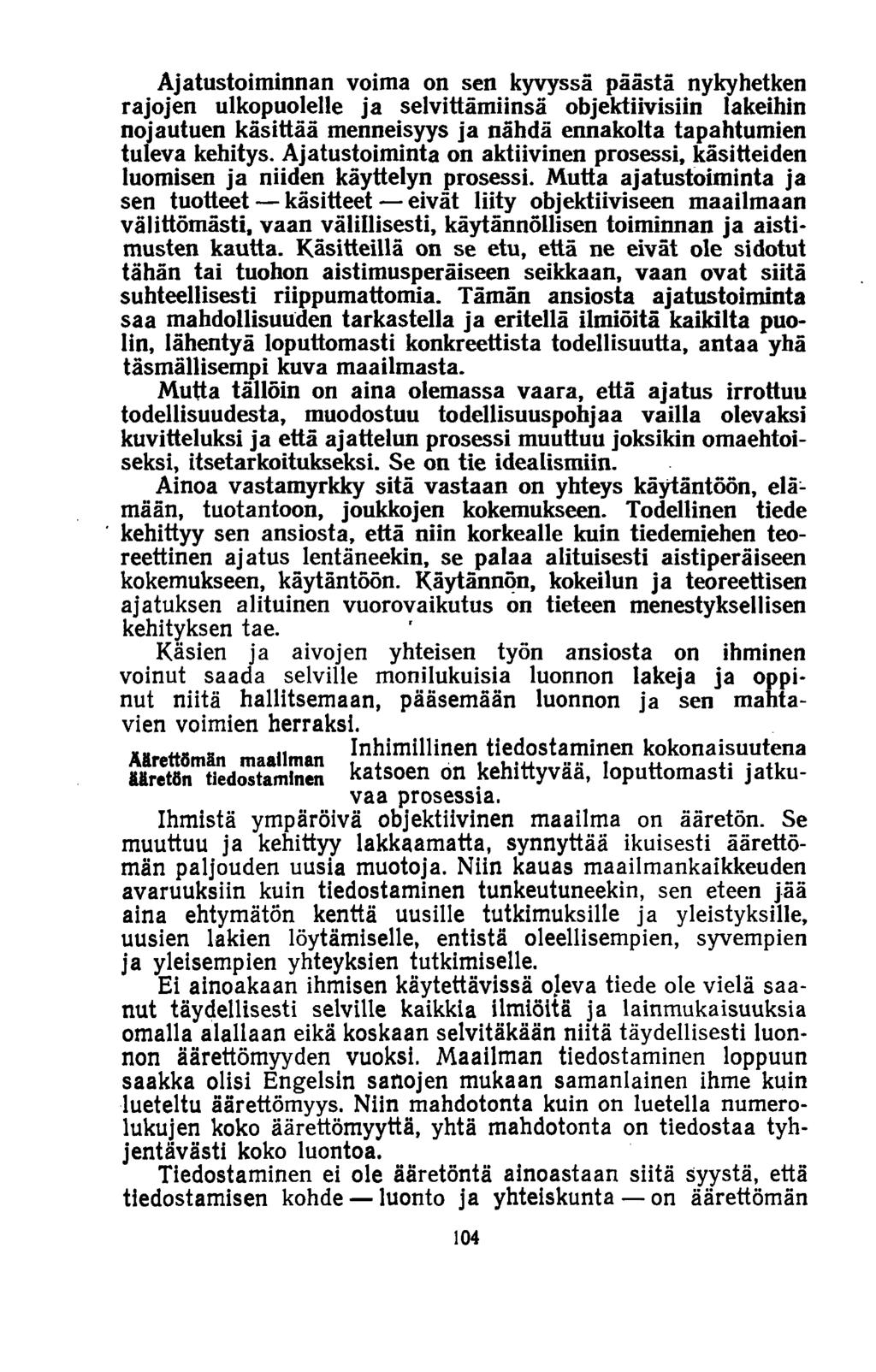 Ajatustoiminnan voima on sen kyvyssä päästä nykyhetken rajojen ulkopuolelle ja selvittämiinsä objektiivisiin lakeihin nojautuen käsittää menneisyys ja nähdä ennakolta tapahtumien tuleva kehitys.