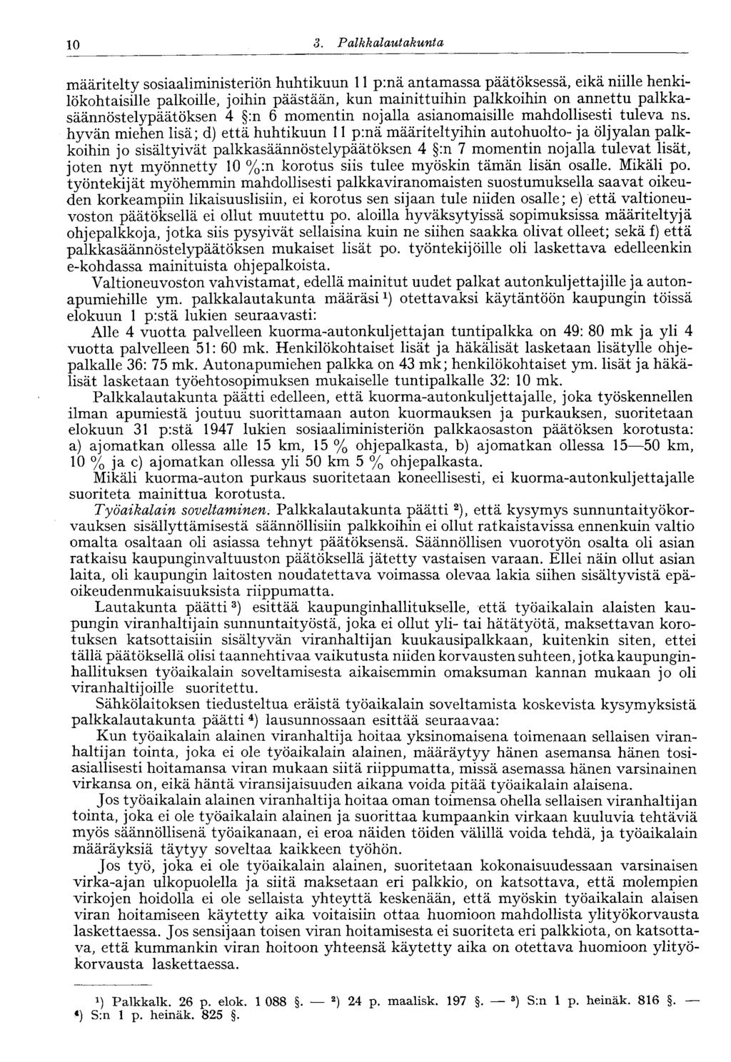 10 3. Palkkalautakunta määritelty sosiaaliministeriön huhtikuun 11 p:nä antamassa päätöksessä, eikä niille henkilökohtaisille palkoille, joihin päästään, kun mainittuihin palkkoihin on annettu