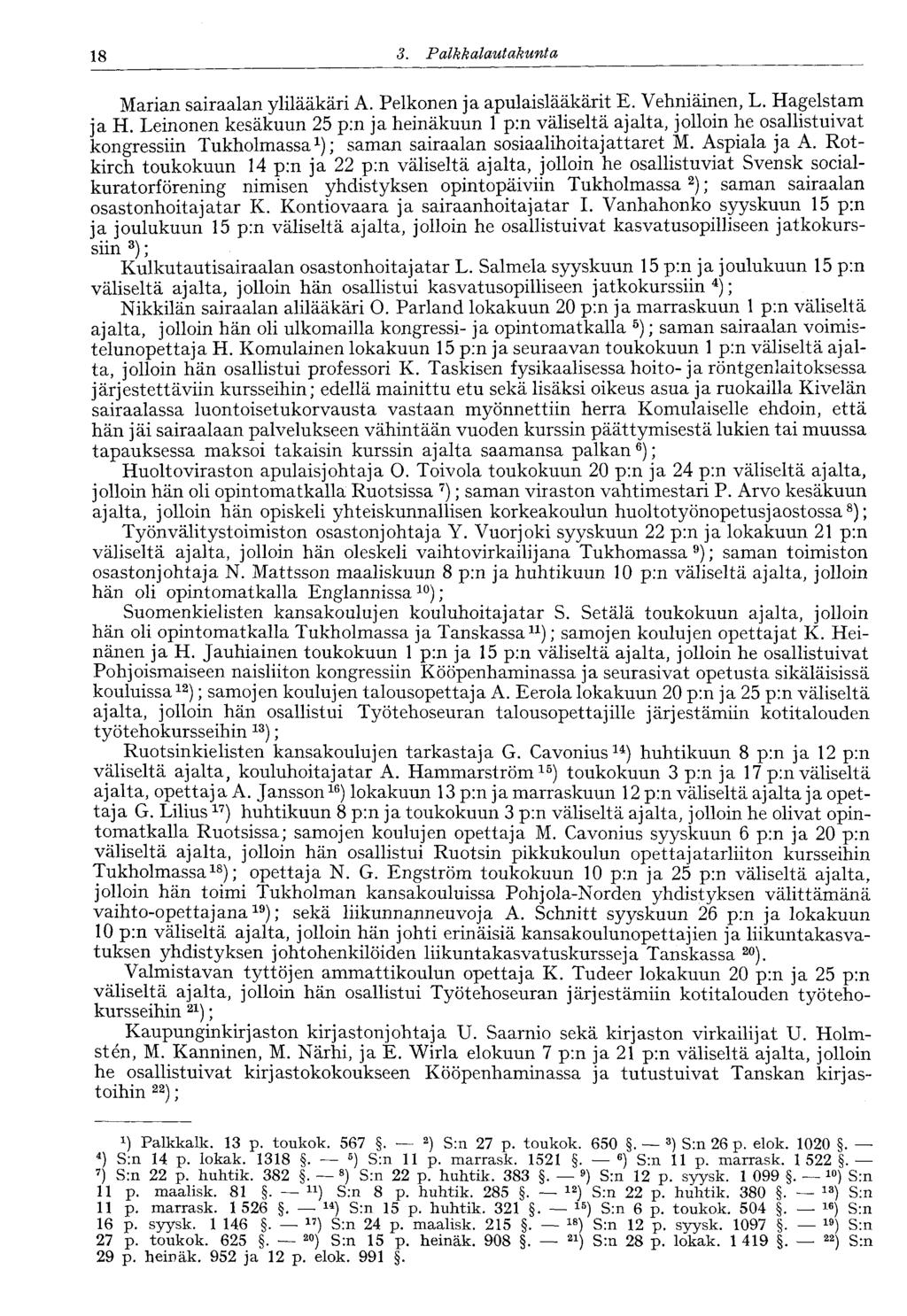 18 3. Palkkalautakunta Marian sairaalan ylilääkäri A. Pelkonen ja apulaislääkärit E. Vehniäinen, L. Hagelstam ja H.