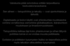 jatkaa yhteistyössä eri hallinnonalojen ja asiantuntijaorganisaatioiden kanssa tietopolitiikan ja tekoälyn eettisen näkökulman käsittelemistä selonteossa esitettyjen periaatteiden konkretisoimiseksi.