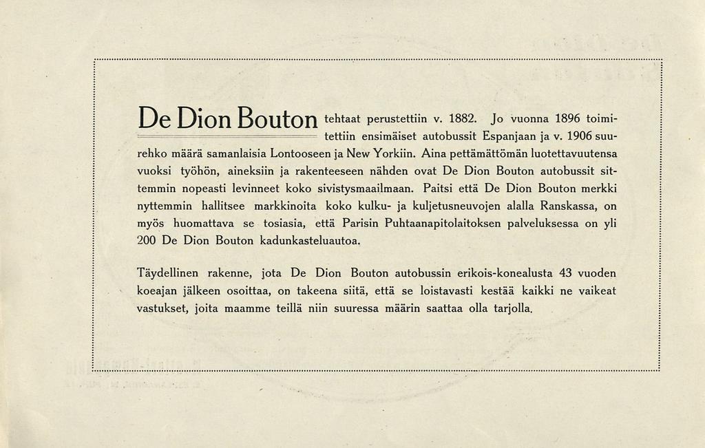 = tettiin Up l_3lon DOUtOn te^taat perustettiin v. 1882. Jo vuonna 1896 toimi- ensimäiset autobussit Espanjaan ja v. 1906 suurehko määrä samanlaisia Lontooseen ja New Yorkiin.