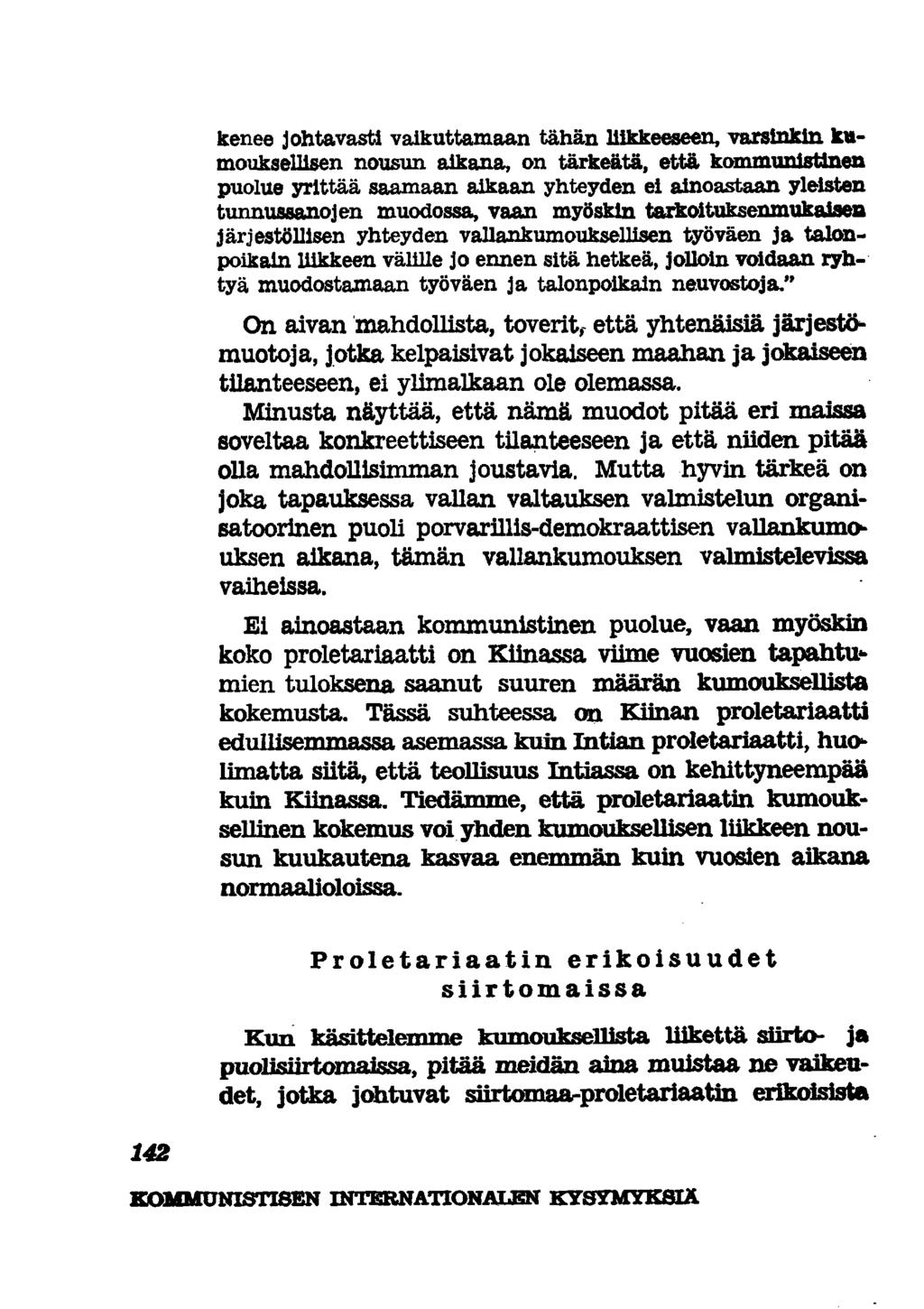 kenee johtavasta vaikuttam aan tähän liikkeeseen, varsinkin kumouksellisen nousun aikana, on tärkeätä, e ttä komm unistinen puolue y rittä ä saam aan aikaan yhteyden ei ainoastaan yleisten
