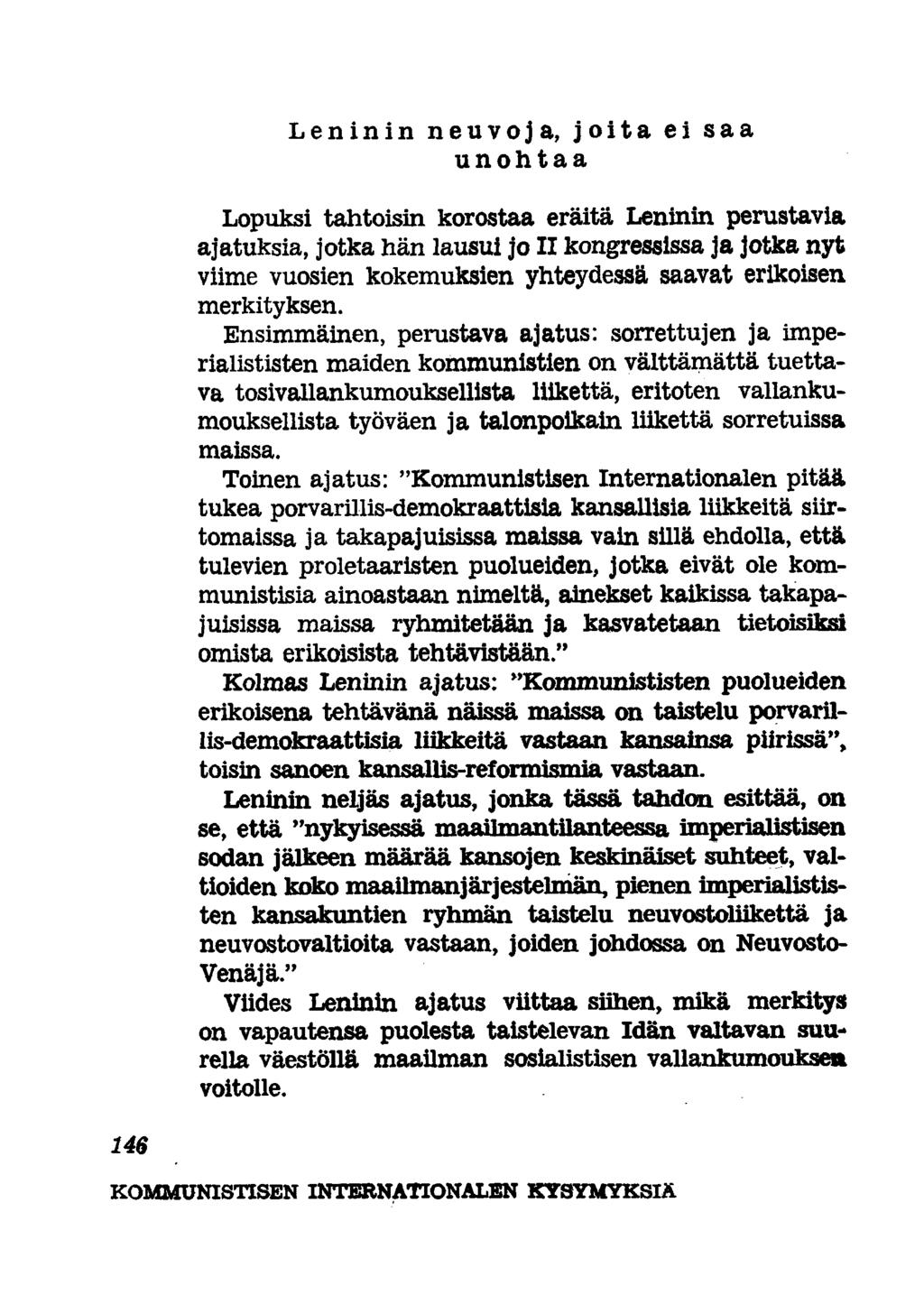 Leninin neuvoja, joita ei saa unohtaa Lopuksi tahtoisin korostaa eräitä Leninin perustavia ajatuksia, jotka hän lausui jo II kongressissa ja Jotka nyt viime vuosien kokemuksien yhteydessä saavat