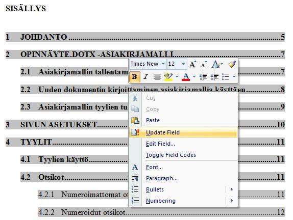 26 Sisällysluetteloa voi päivittää tarpeen mukaan seuraavalla tavalla: Valitse sisällysluettelo hiiren vasemmanpuoleisella painikkeella.