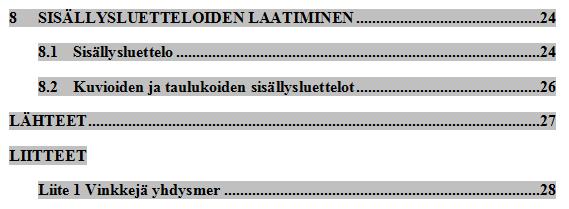 Voit valita kahdesta vaihtoehdosta; joko Update page numbers only (Päivitä vain sivunumerot) tai Update entire table (Päivitä koko luettelo). Kuvio 20. Sisällysluettelon päivittäminen.