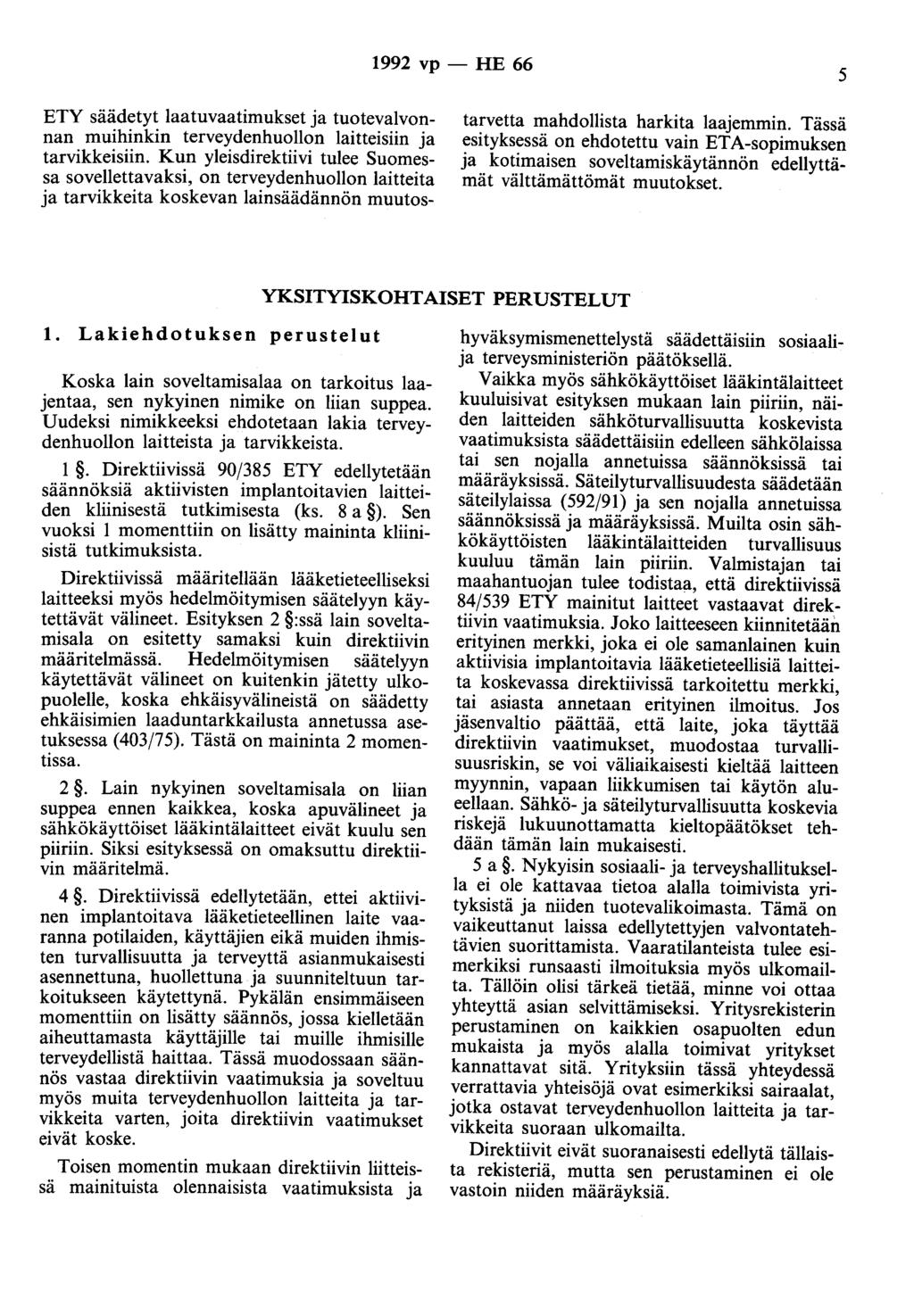 1992 vp - HE 66 5 ETY säädetyt laatuvaatimukset ja tuotevalvonnan muihinkin terveydenhuollon laitteisiin ja tarvikkeisiin.