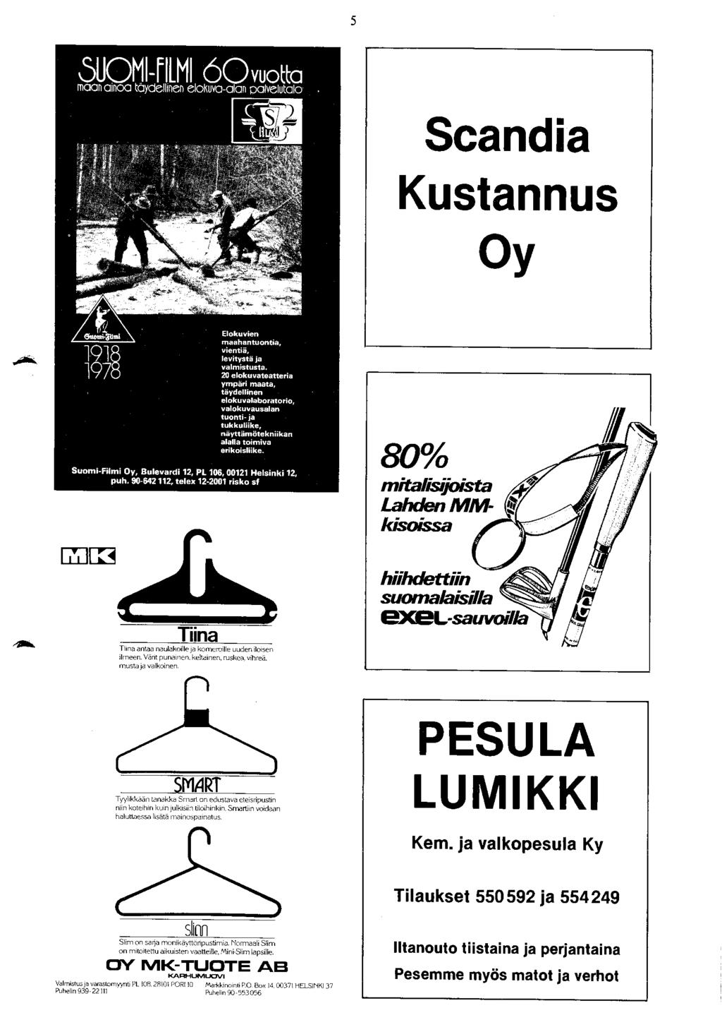 5 Scandia Kustannus Oy 80% mitalisijoista LahdenMMkisoissa Tiina Tiina antaa naulukoille ja komeroille uuden iloisen ilmeen. Vänt punainen. kelt.äinen, ruskea, vihreä muslij ja valkoinen.