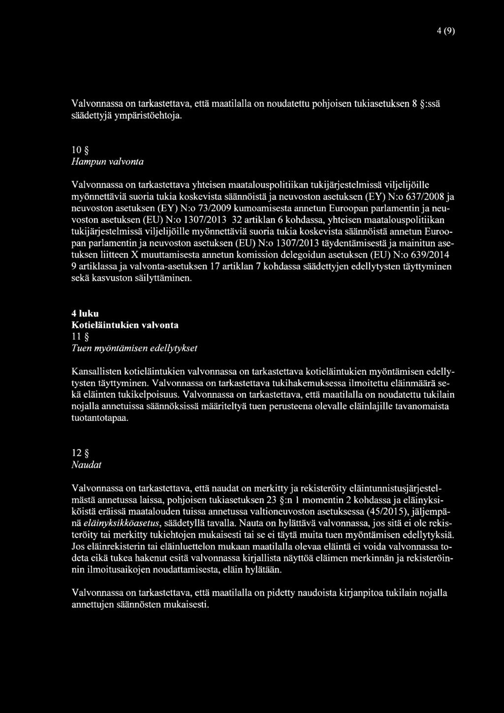 ja neuvoston asetuksen (EY) Nro 73/2009 kumoamisesta annetun Euroopan parlamentin ja neuvoston asetuksen (EU) Nro 1307/2013 32 artiklan 6 kohdassa, yhteisen maatalouspolitiikan tukijärjestelmissä