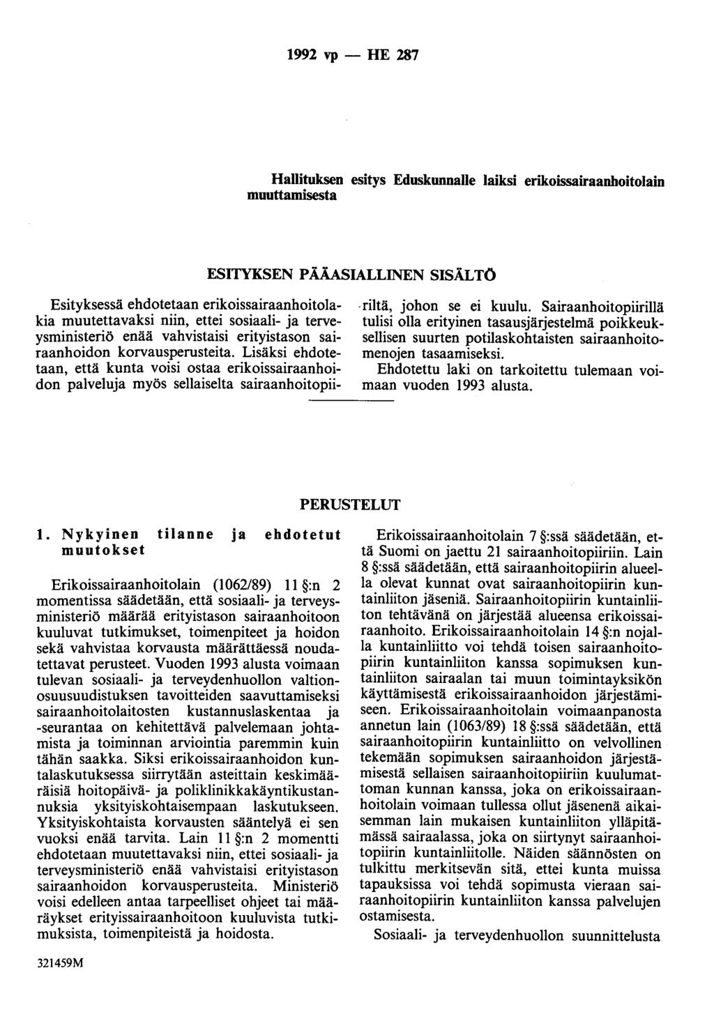 1992 vp - HE '1JJ7 Hallituksen esitys Eduskunnalle laiksi erikoissairaanhoitolain muuttamisesta ESITYKSEN P ÅÅASIALLINEN SISÅL TÖ Esityksessä ehdotetaan erikoissairaanhoitolakia muutettavaksi niin,