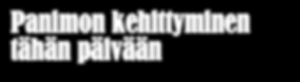 Panimon kehittyminen tähän päivään Panimon toiminta on kasvanut tasaisesti ja kertyneet varat olemme laittaneet investointeihin.