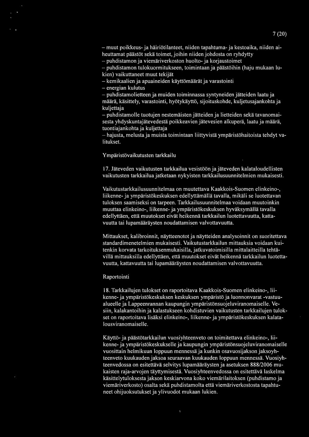 puhdistamolietteen ja muiden toiminnassa syntyneiden jätteiden laatu ja määrä, käsittely, varastointi, hyötykäyttö, sijoituskohde, kuljetusajankohta ja kuljettaja - puhdistamolle tuotujen