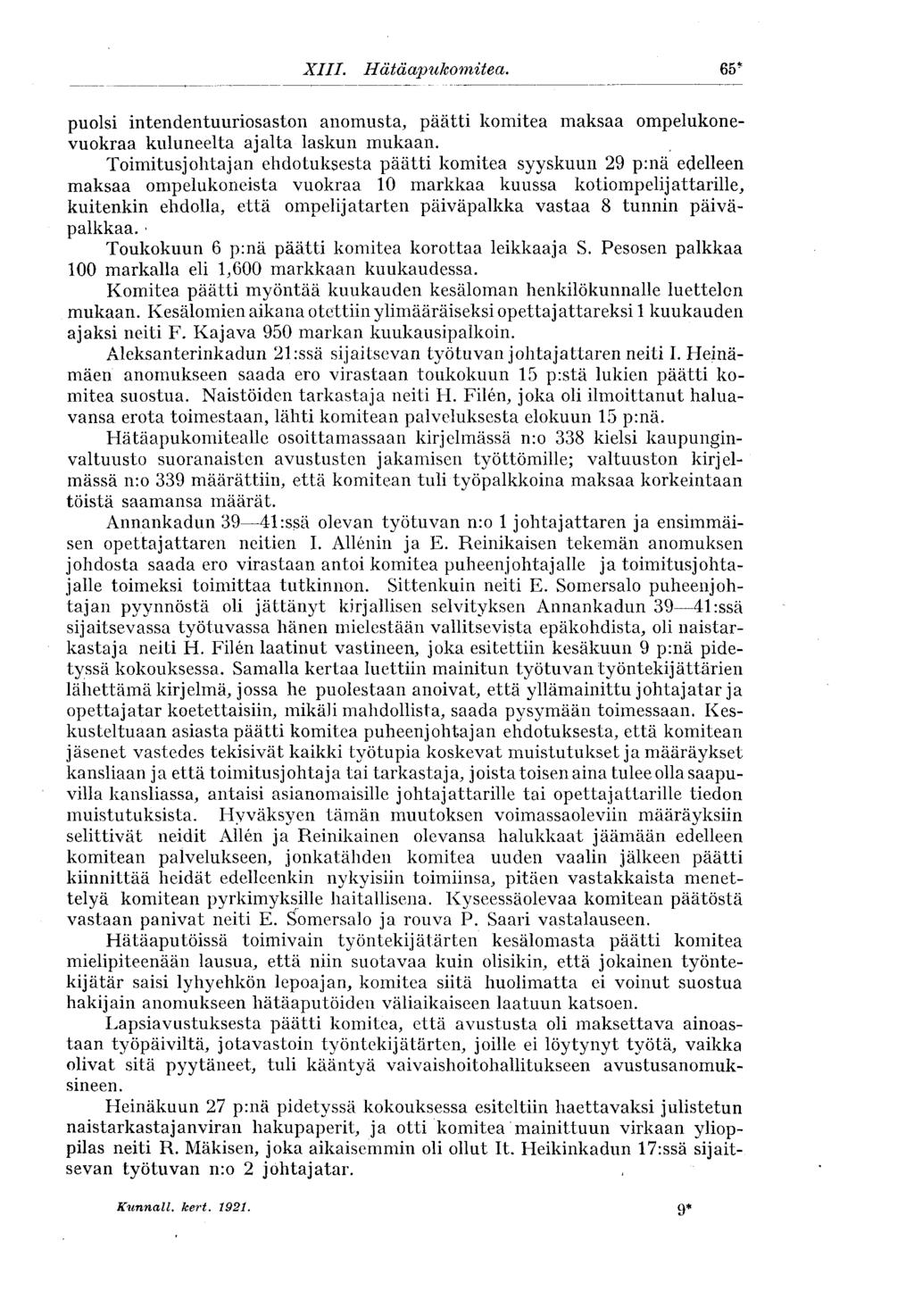 XIII. Hätäapukomitea. 65* puolsi intendentuuriosaston anomusta, päätti komitea maksaa ompelukonevuokraa kuluneelta ajalta laskun mukaan.