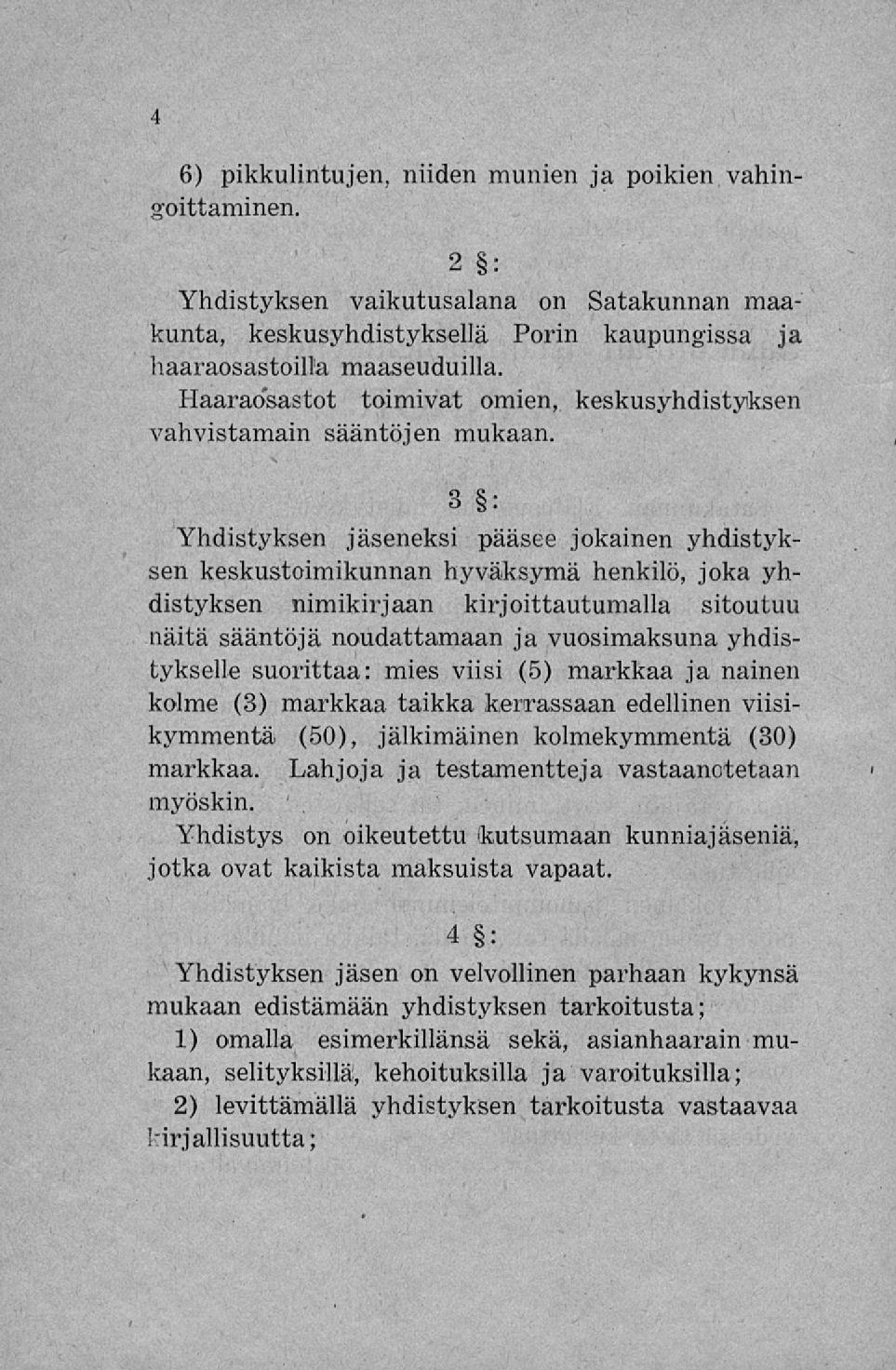 6) pikkulintujen, niiden munien ja poikien vahingoittaminen. 2 : VnäiBtvkBen vaikutusalana un Batakunnan maakunta, KeBkuBvnäiBtvkB6llä?orin ja maabeuäuilla.