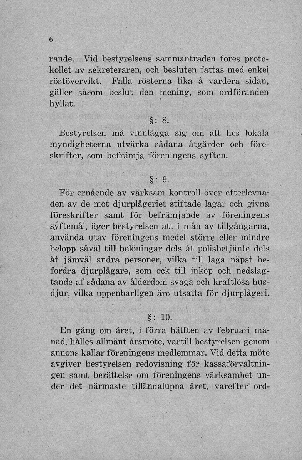 rande. Vid bestyreisens sammanträden föres protokollet av sekreteraren, och besluten fattas med enkel röstövervikt.