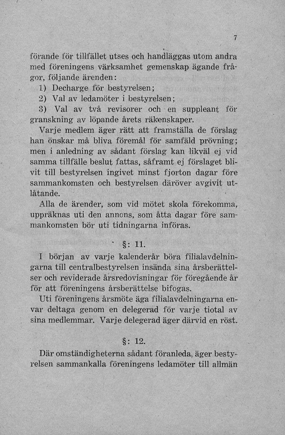 förande för tillfället utbeb oen iiandläggab utom andra med föreningenb värkbamnet gemenlkap ägande trägor, följande ärenden: 1) Decnarge för debtvrellen; 2) Vai av ledamöter i debtvreiben; 3) Val av