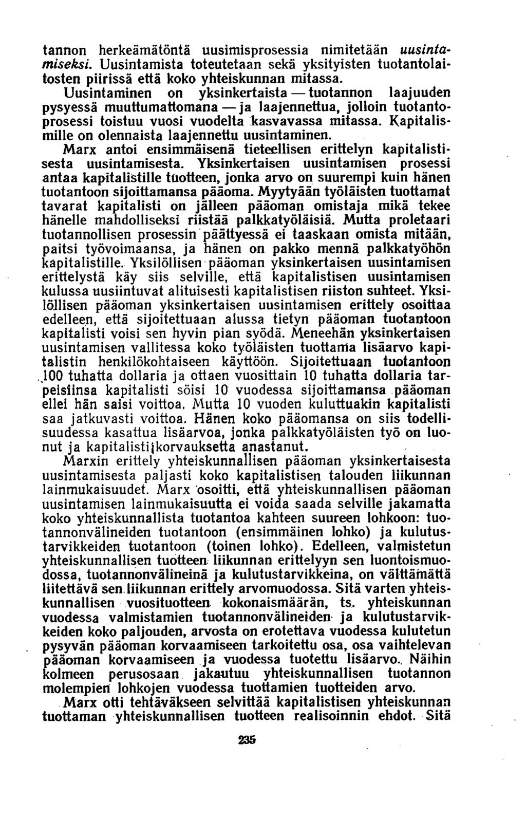 tannon herkeämätöntä uusimisprosessia nimitetään uusintamiseksi. Uusintamista toteutetaan sekä yksityisten tuotantolaitosten piirissä että koko yhteiskunnan mitassa.