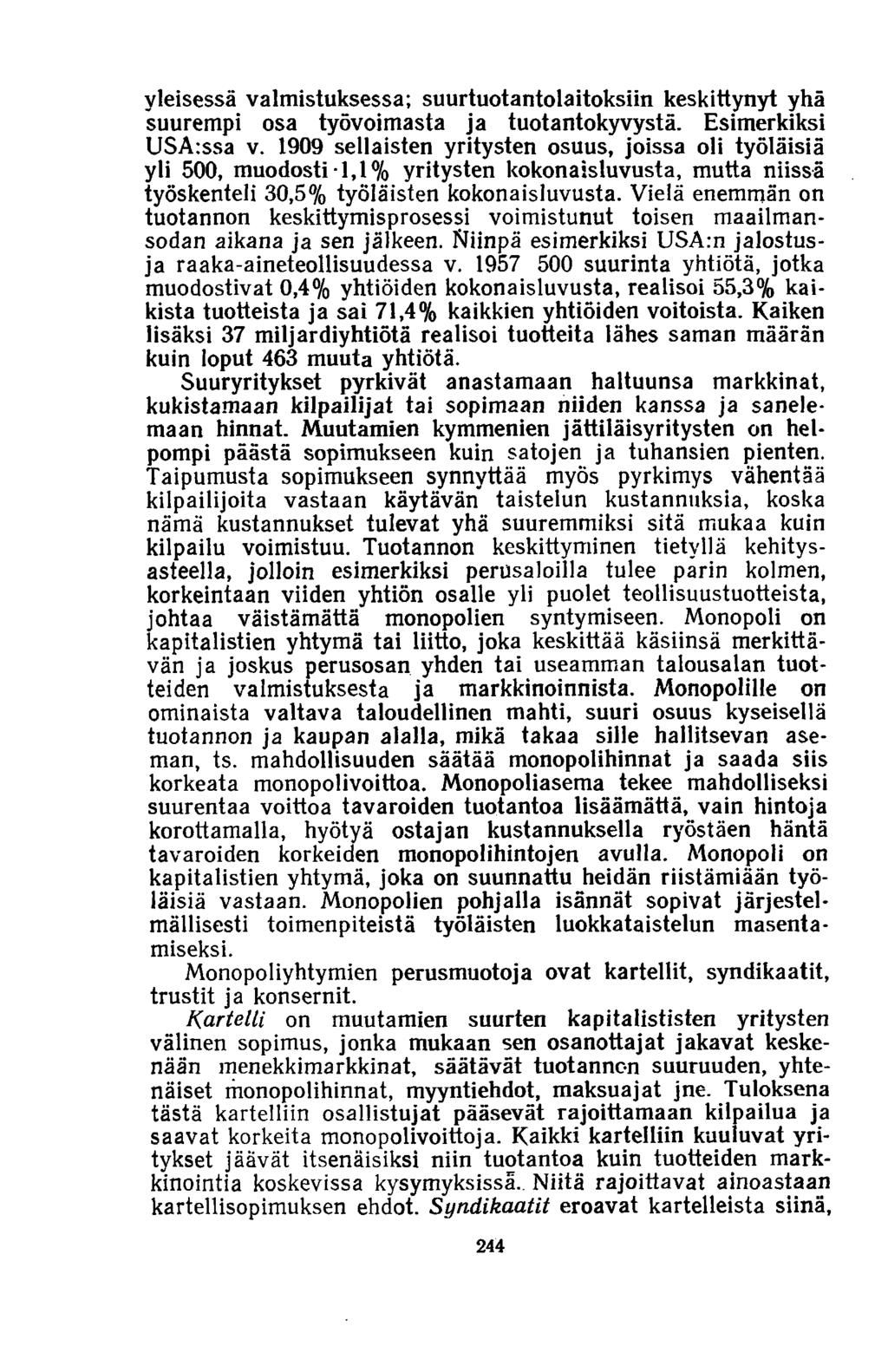 yleisessä valmistuksessa; suurtuotantolaitoksiin keskittynyt yhä suurempi osa työvoimasta ja tuotantokyvystä. Esimerkiksi USAtssa v.