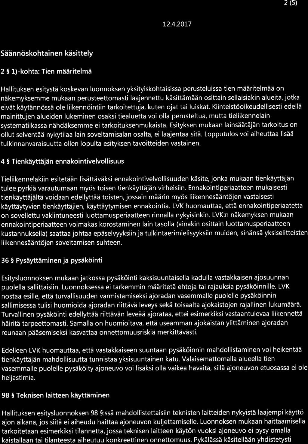 12.4.20L7 2 (s) Sää n nöskohtai nen käsittely 2 5 l)-kohta: Tien määr telmä Hallituksen esitystä koskevan luonnoksen yksityiskohtaisissa perusteluissa tien määritelmää on näkemyksemme mukaan