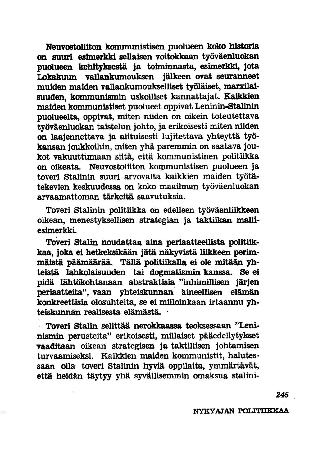 Neuvostoliiton kommunistisen puolueen koko historia on suuri esimerkki sellaisen voitokkaan työväenluokan puolueen kehityksestä ja toiminnasta, esimerkki, jota Lokakuun vallankumouksen jälkeen ovat