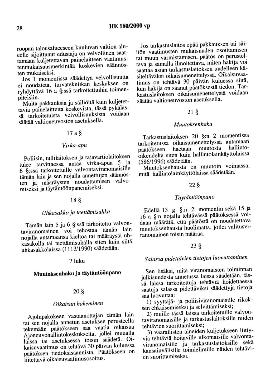 28 HE 180/2000 vp roopan talousalueeseen kuuluvan valtion alueelle sijoittunut edustaja on velvollinen saattamaan kuljetettavan painelaitteen vaatimustenmukaisuusmerkintää koskevien säännösten