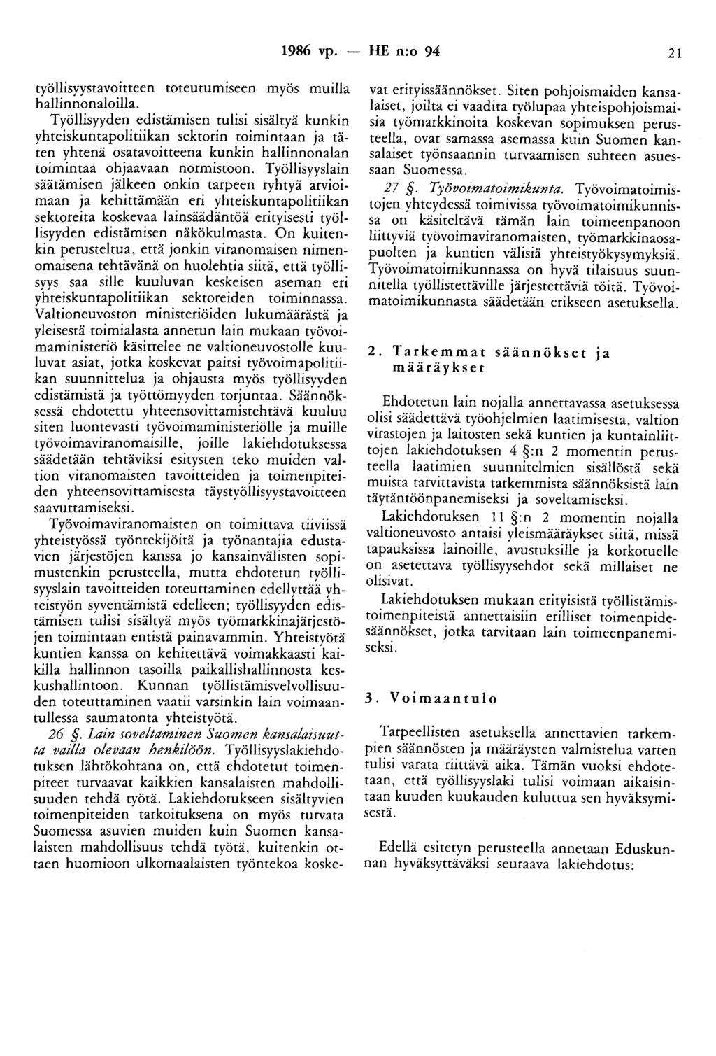 1986 vp. - HE n:o 94 21 työllisyystavoitteen toteutumiseen myös muilla hallinnonaloilla.