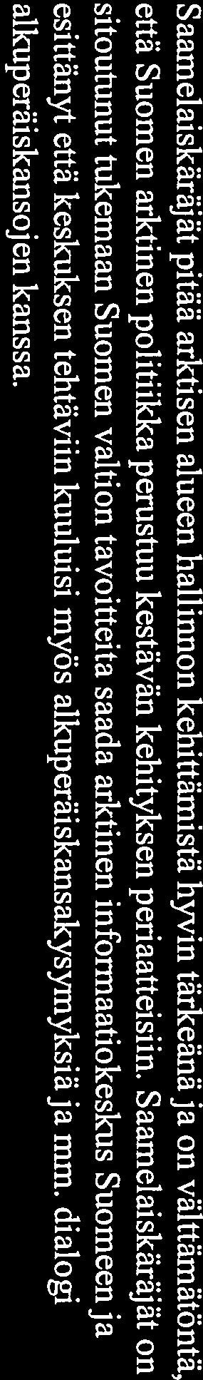 Saarnelaiskäräjät on sitoutunut tukemaan Suomen valtion tavoitteita saada arktinen informaatiokeskus Suomeen ja esittänyt että keskuksen tehtäviin kuuluisi myös alkuperäiskansakysyrnyksiä ja mm.