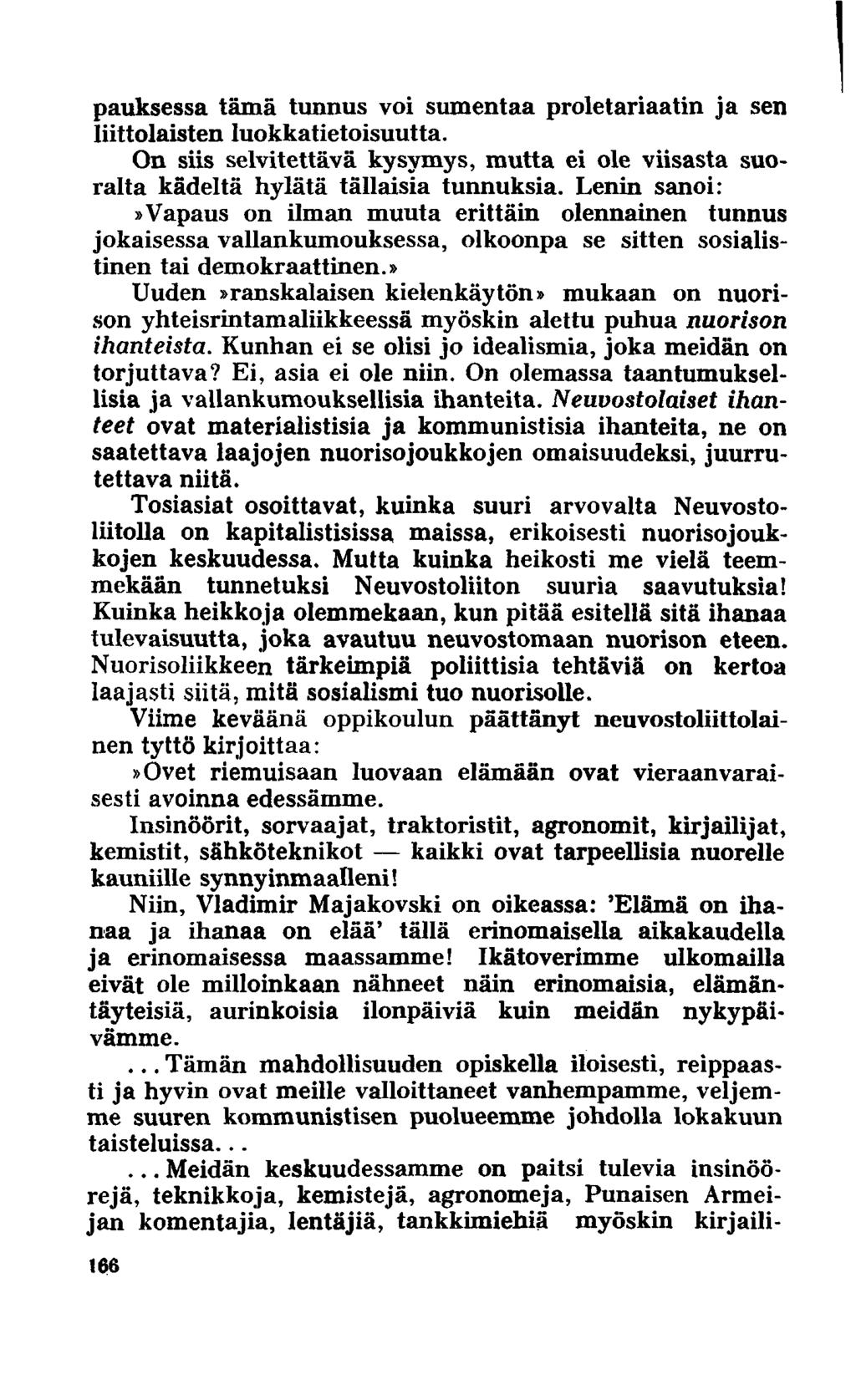 pauksessa tämä tunnus voi sumentaa proletariaatin ja sen liittolaisten luokkatietoisuutta. On siis selvitettävä kysymys, mutta ei ole viisasta suoralta kädeltä hylätä tällaisia tunnuksia.