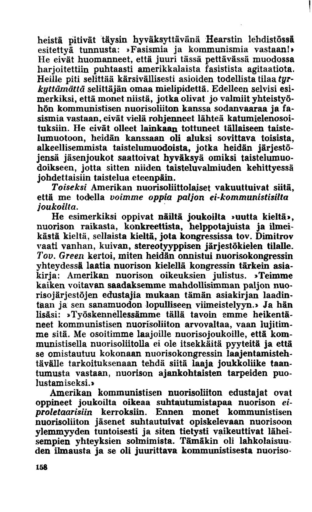 heistä pitivät täysin hyväksyttävänä Hearstin lehdistössä esitettyä tunnusta:»fasismia ja kommunismia vastaan!