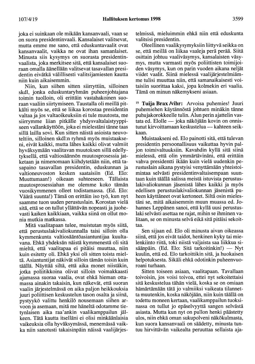 107/4/19 Hallituksen kertomus 1998 3599 joka ei suinkaan ole mikään kansanvaali, vaan se on suora presidentinvaali.