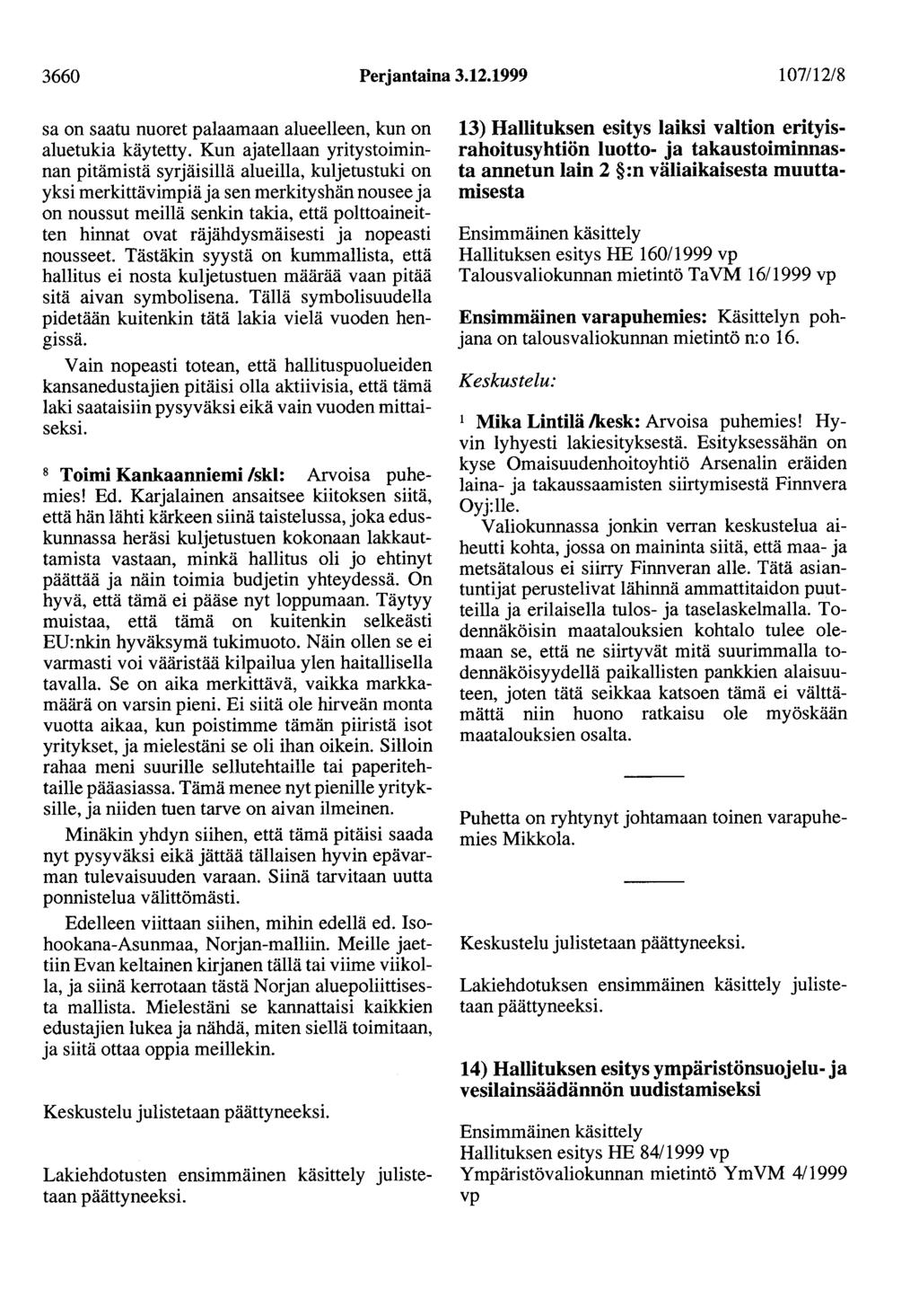 3660 Perjantaina 3.12.1999 107112/8 sa on saatu nuoret palaamaan alueelleen, kun on aluetukia käytetty.