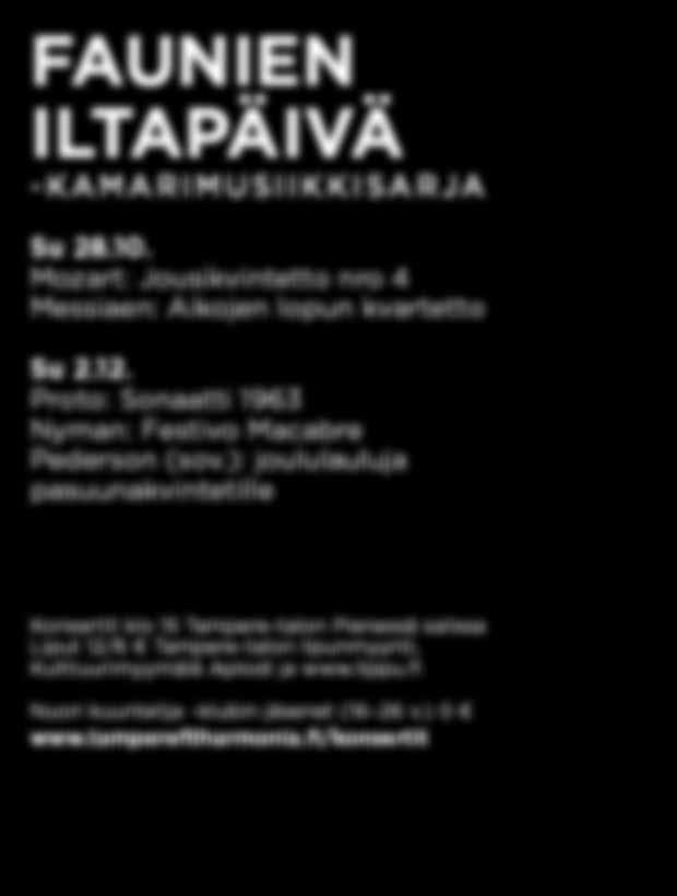 2 Konsertissa on lapsiparkki 3 12-vuotiaille (6/8 ) Teokset tutuiksi klo 18.00, vapaa pääsy Konsertin arvioitu päättymisaika on klo 21.15 www.