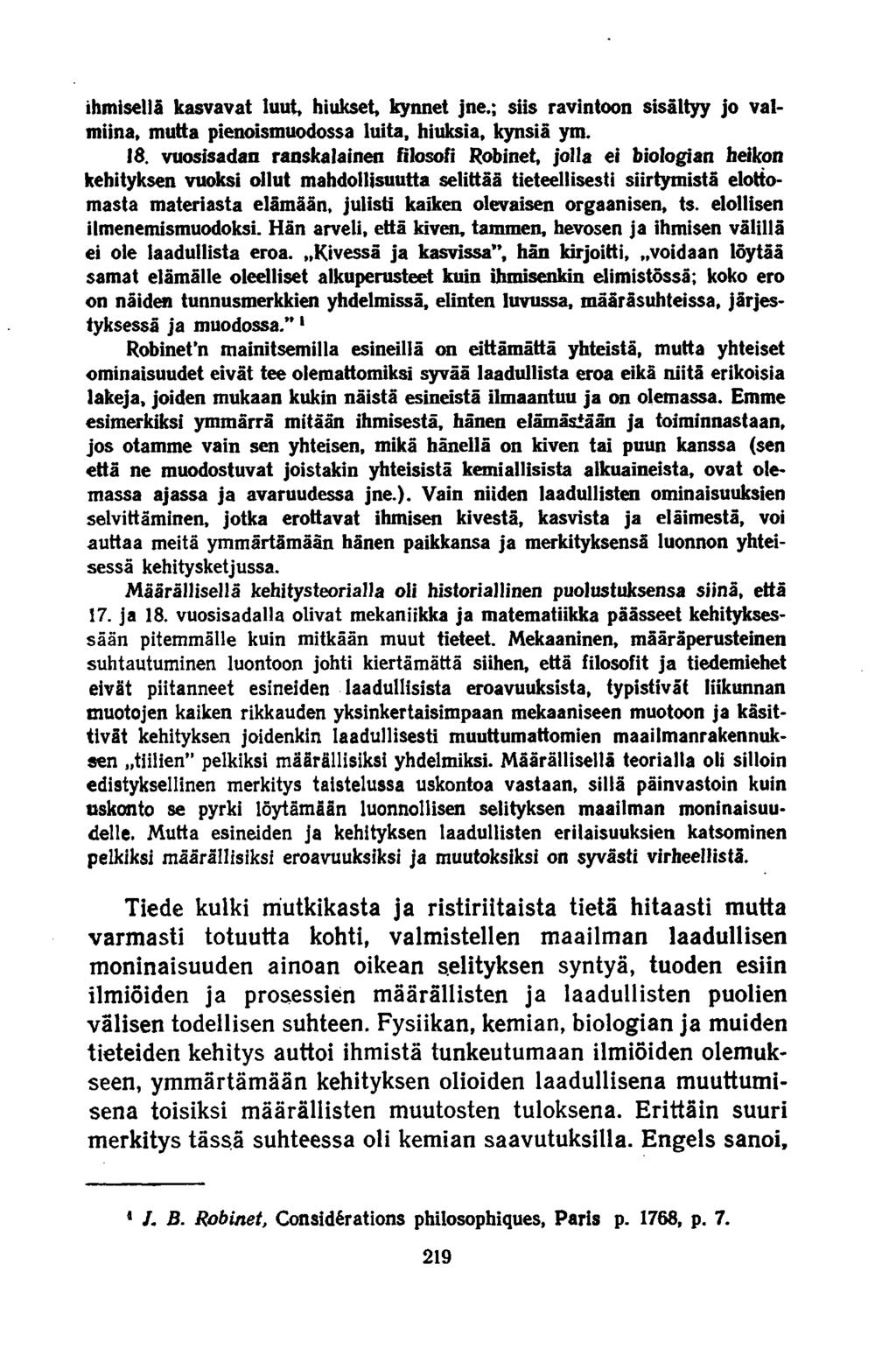 ihmisellä kasvavat luut, hiukset, kynnet jne.; siis ravintoon sisältyy jo valmiina, mutta pienoismuodossa luita, hiuksia, kynsiä ym. 18.