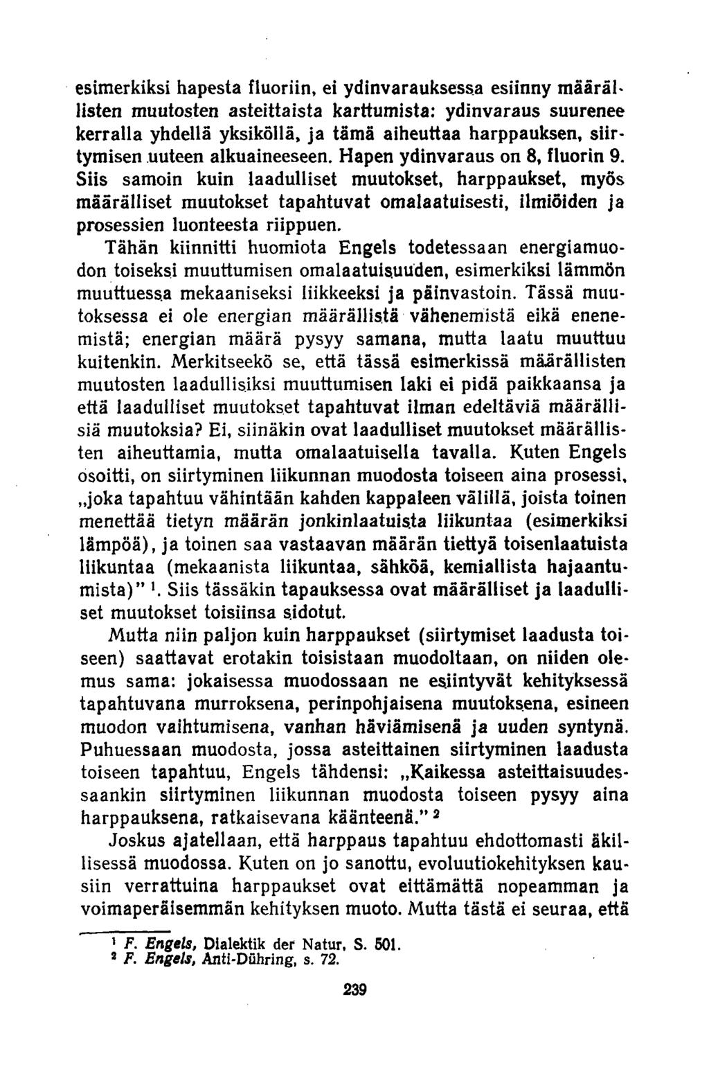 esimerkiksi hapesta fluoriin, ei ydinvarauksessa esiinny määrällisten muutosten asteittaista karttumista: ydinvaraus suurenee kerralla yhdellä yksiköllä, ja tämä aiheuttaa harppauksen, siirtymisen