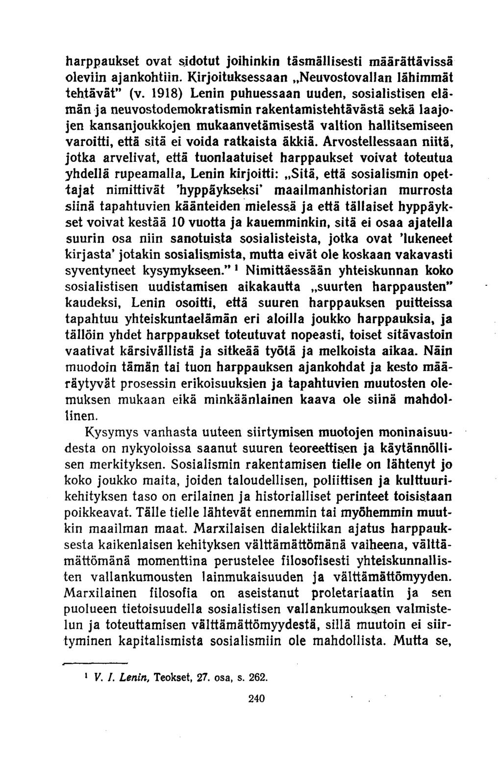 harppaukset ovat sidotut joihinkin täsmällisesti määrättävissä oleviin ajankohtiin. Kirjoituksessaan»Neuvostovallan lähimmät tehtävät (v.